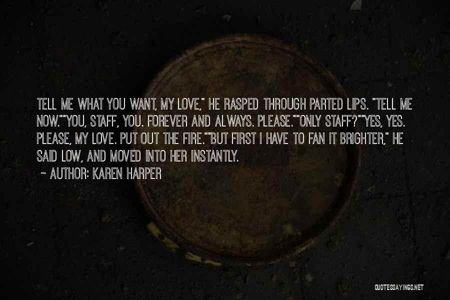 I Want You Now And Forever Quotes By Karen Harper