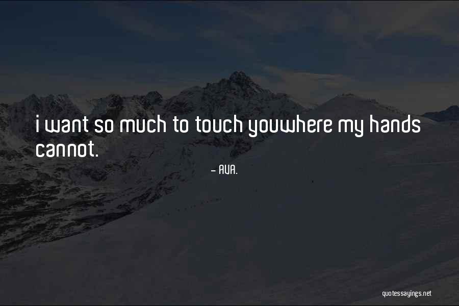 I Want You Poems Quotes By AVA. I Want You Poems Quotes By AVA.