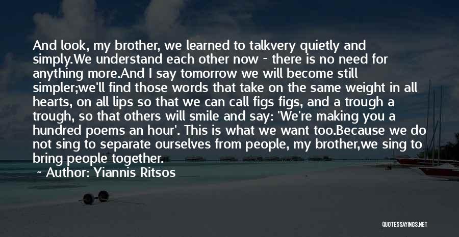 I Want You Poems Quotes By Yiannis Ritsos I Want You Poems Quotes By Yiannis Ritsos