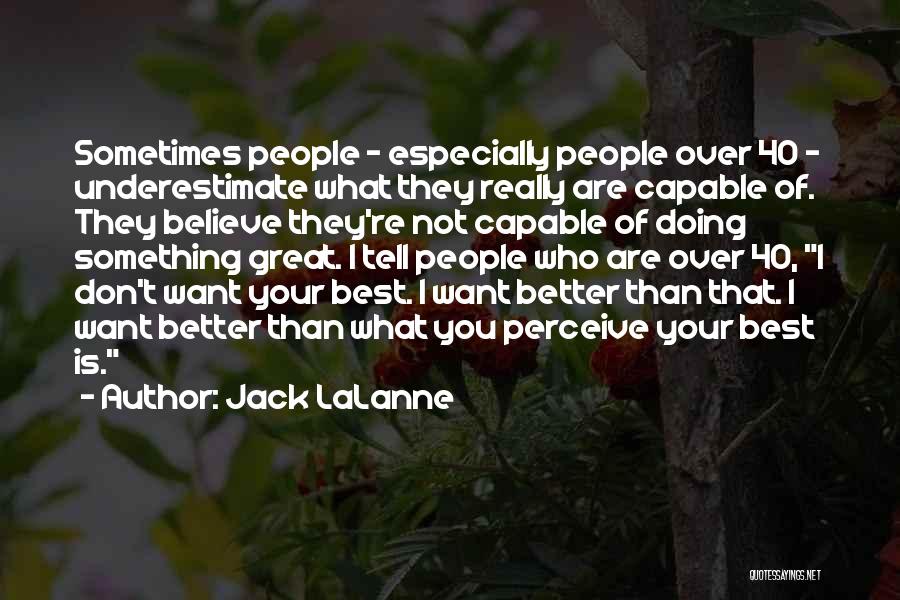 I Want You Quotes By Jack LaLanne