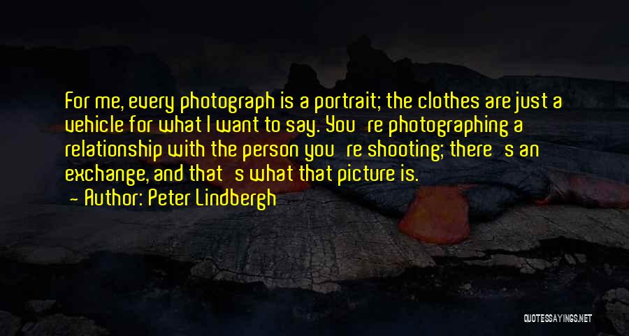 I Want You Relationship Quotes By Peter Lindbergh