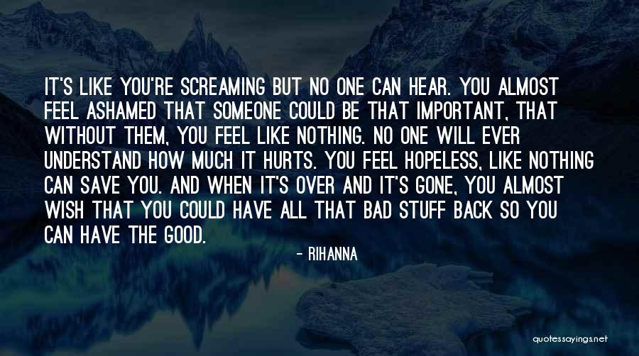 I Want You So Bad It Hurts Quotes By Rihanna I Want You So Bad It Hurts Quotes By Rihanna