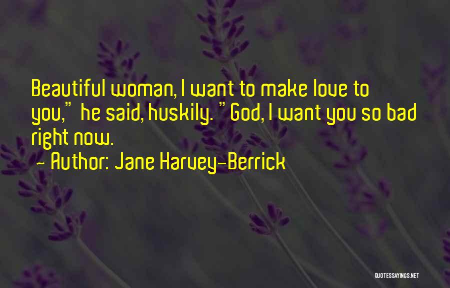 I Want You So Bad Love Quotes By Jane Harvey-Berrick