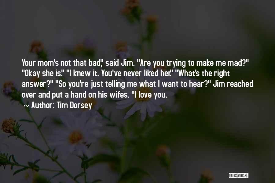 I Want You So Bad Love Quotes By Tim Dorsey