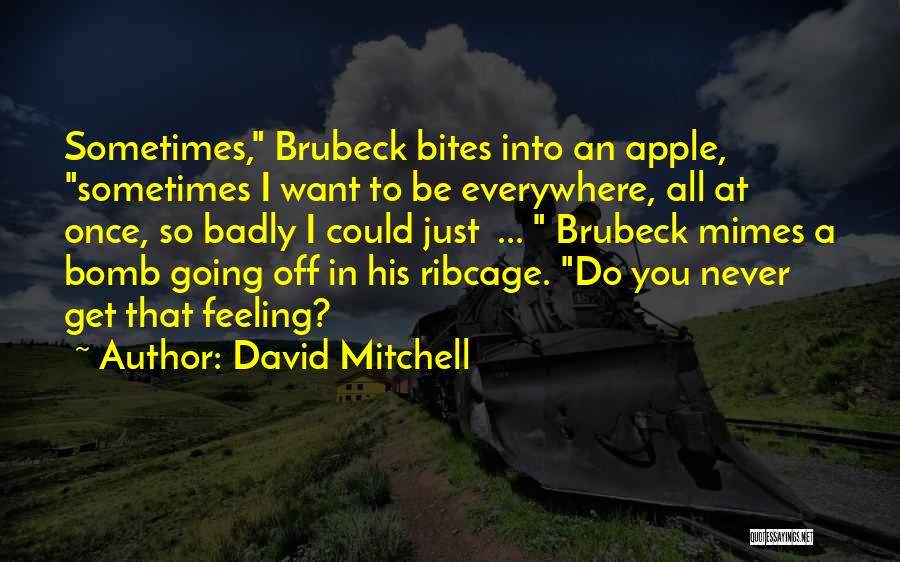 I Want You So Badly Quotes By David Mitchell