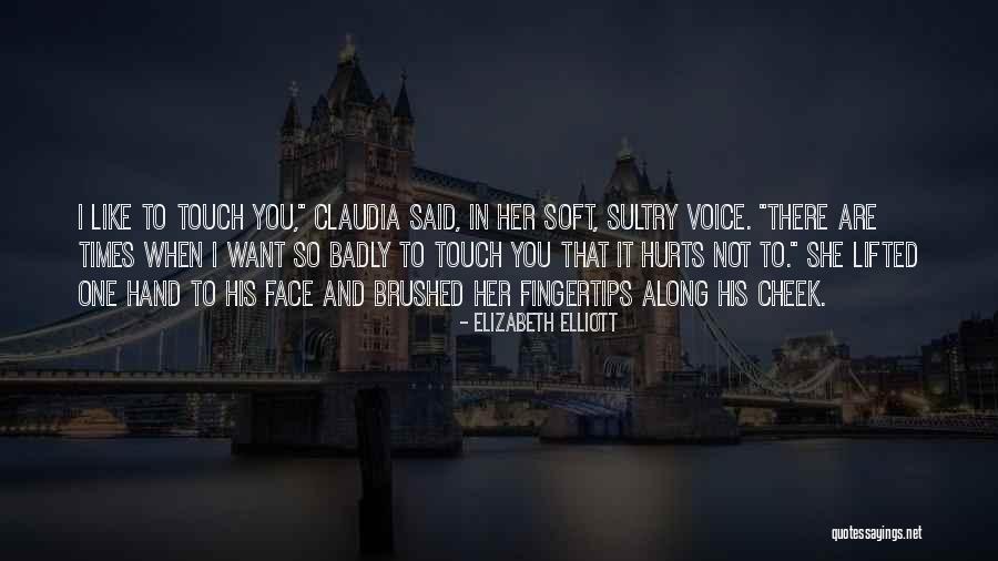 I Want You So Badly Quotes By Elizabeth Elliott