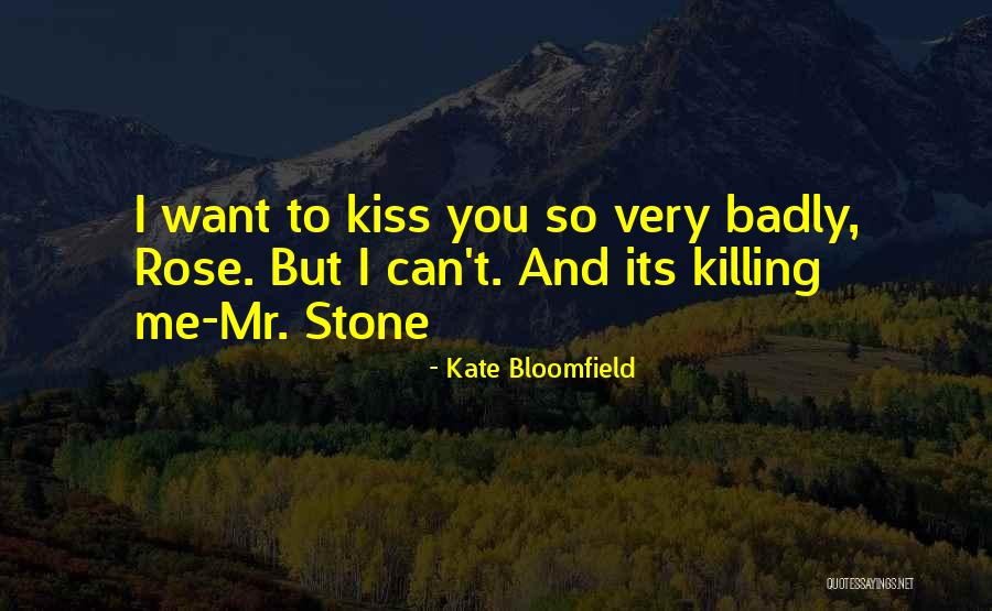 I Want You So Badly Quotes By Kate Bloomfield