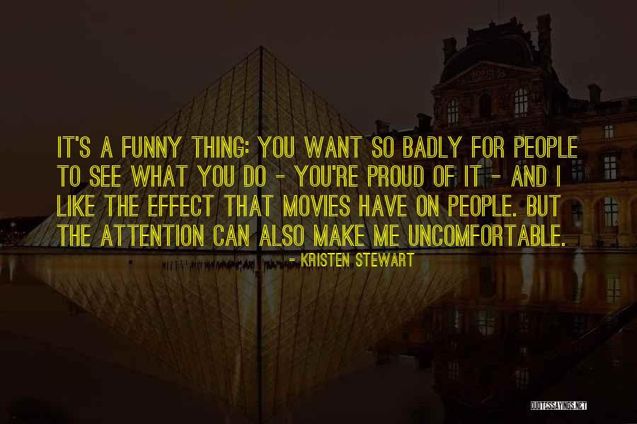 I Want You So Badly Quotes By Kristen Stewart