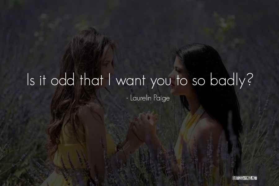 I Want You So Badly Quotes By Laurelin Paige