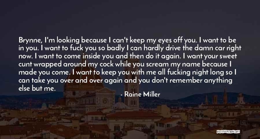 I Want You So Badly Quotes By Raine Miller