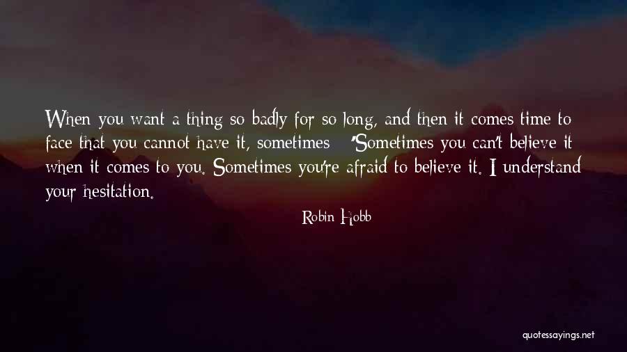 I Want You So Badly Quotes By Robin Hobb