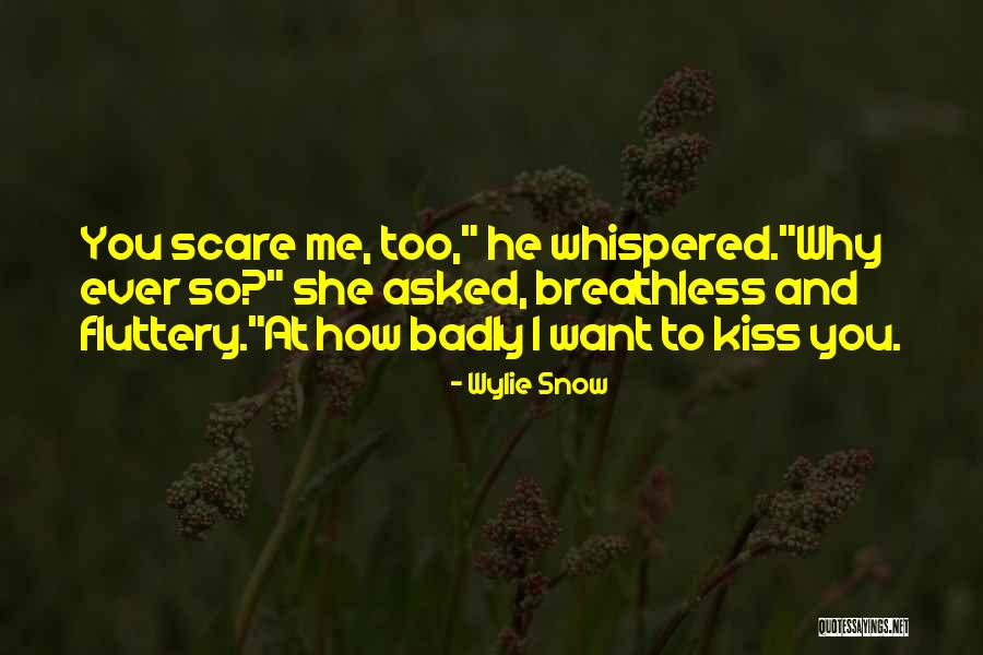 I Want You So Badly Quotes By Wylie Snow