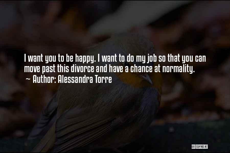I Want You To Be Happy Quotes By Alessandra Torre