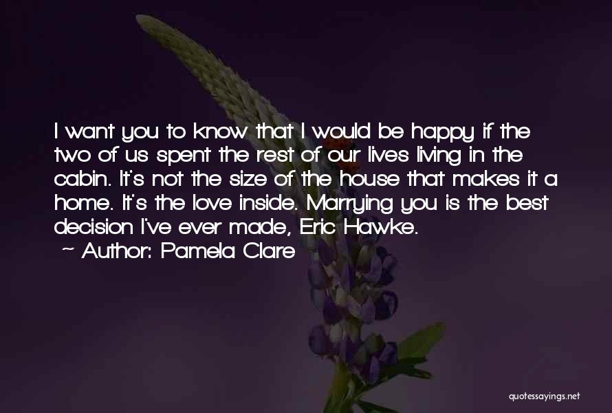 I Want You To Be Happy Quotes By Pamela Clare