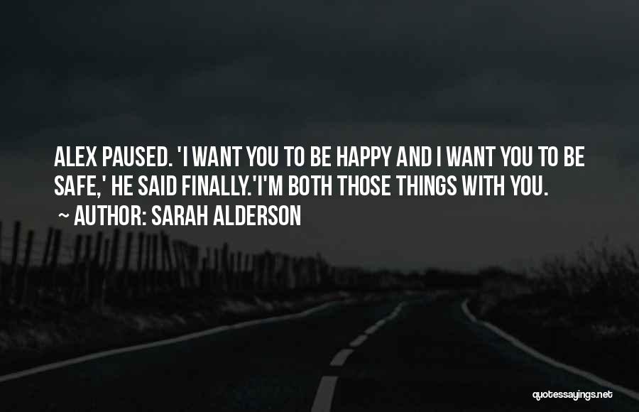 I Want You To Be Happy Quotes By Sarah Alderson