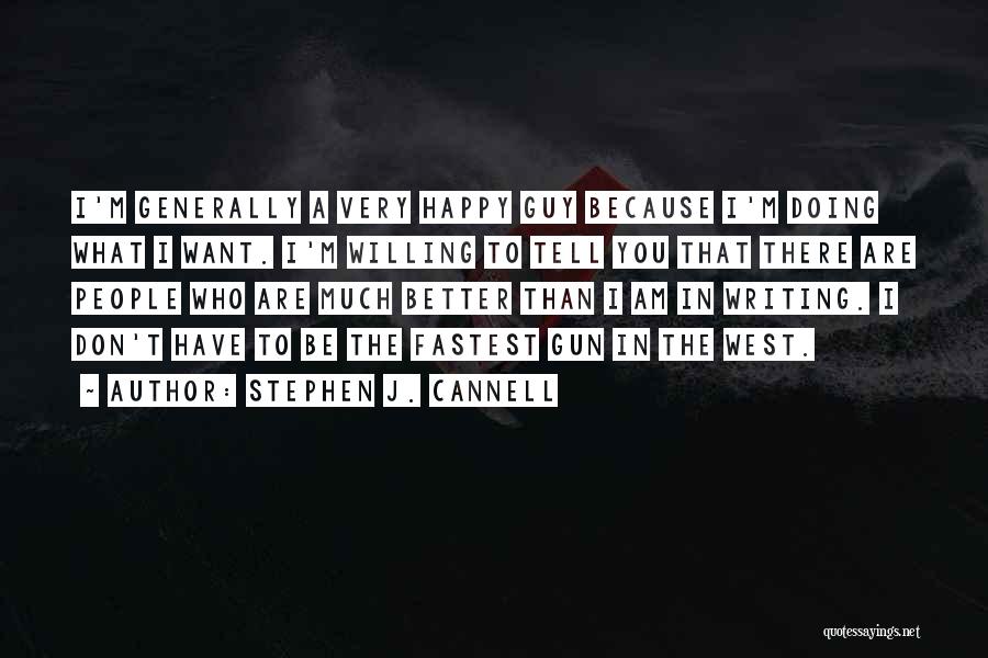 I Want You To Be Happy Quotes By Stephen J. Cannell