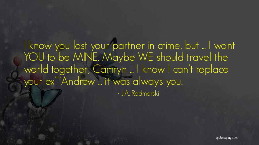 I Want You To Be Mine Quotes By J.A. Redmerski I Want You To Be Mine Quotes By J.A. Redmerski