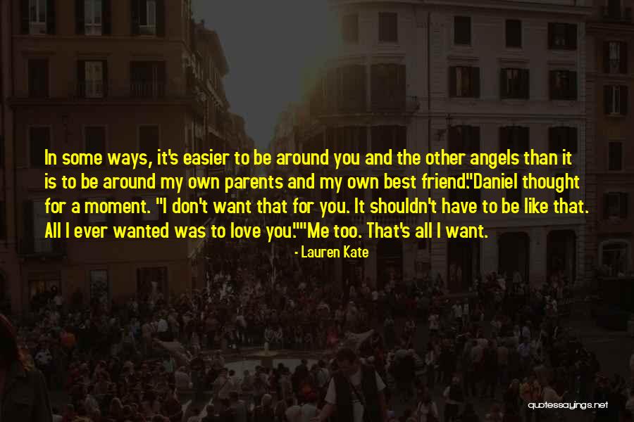 I Want You To Be My Best Friend Quotes By Lauren Kate I Want You To Be My Best Friend Quotes By Lauren Kate