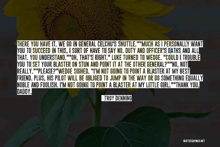 I Want You To Be My Best Friend Quotes By Troy Denning I Want You To Be My Best Friend Quotes By Troy Denning