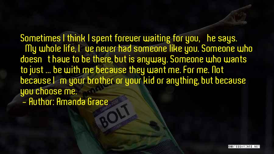 I Want You To Be With Me Forever Quotes By Amanda Grace