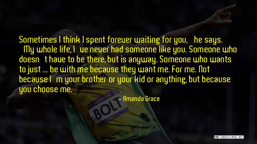 I Want You To Be With Me Forever Quotes By Amanda Grace