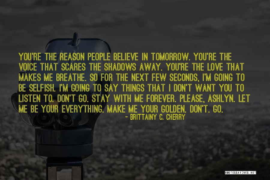 I Want You To Be With Me Forever Quotes By Brittainy C. Cherry I Want You To Be With Me Forever Quotes By Brittainy C. Cherry