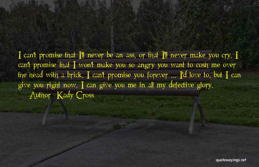 I Want You To Be With Me Forever Quotes By Kady Cross