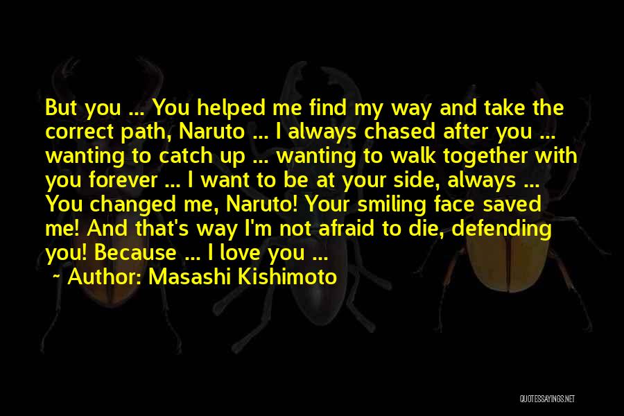 I Want You To Be With Me Forever Quotes By Masashi Kishimoto