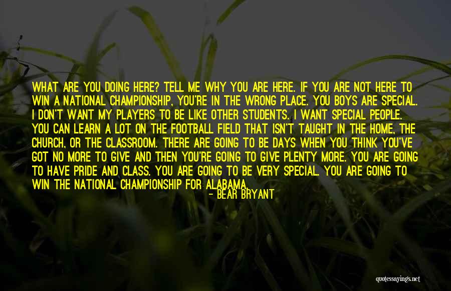 I Want You To Believe Me Quotes By Bear Bryant I Want You To Believe Me Quotes By Bear Bryant