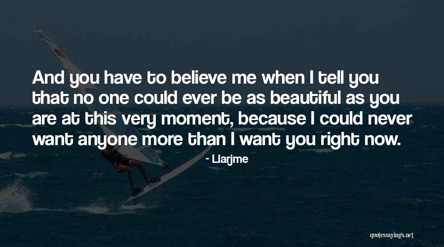 I Want You To Believe Me Quotes By Llarjme I Want You To Believe Me Quotes By Llarjme