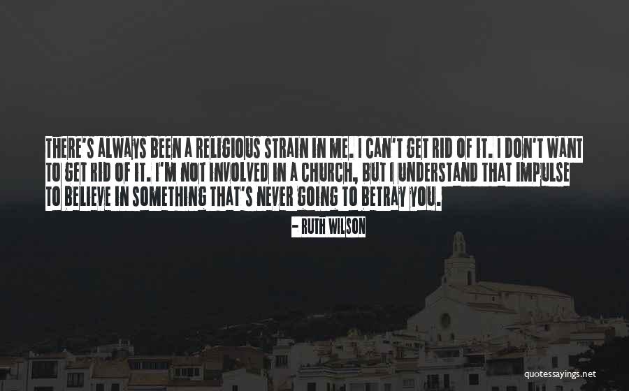 I Want You To Believe Me Quotes By Ruth Wilson I Want You To Believe Me Quotes By Ruth Wilson