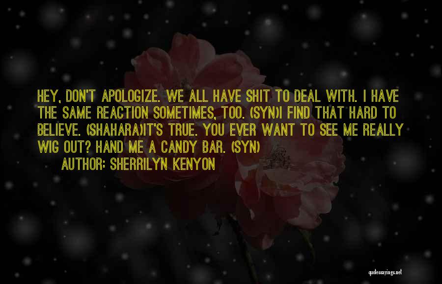 I Want You To Believe Me Quotes By Sherrilyn Kenyon