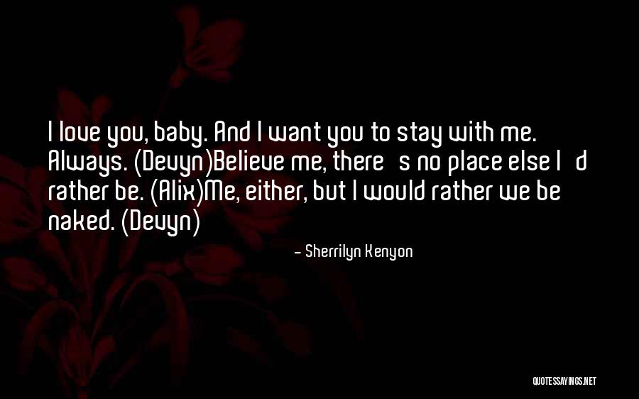 I Want You To Believe Me Quotes By Sherrilyn Kenyon I Want You To Believe Me Quotes By Sherrilyn Kenyon
