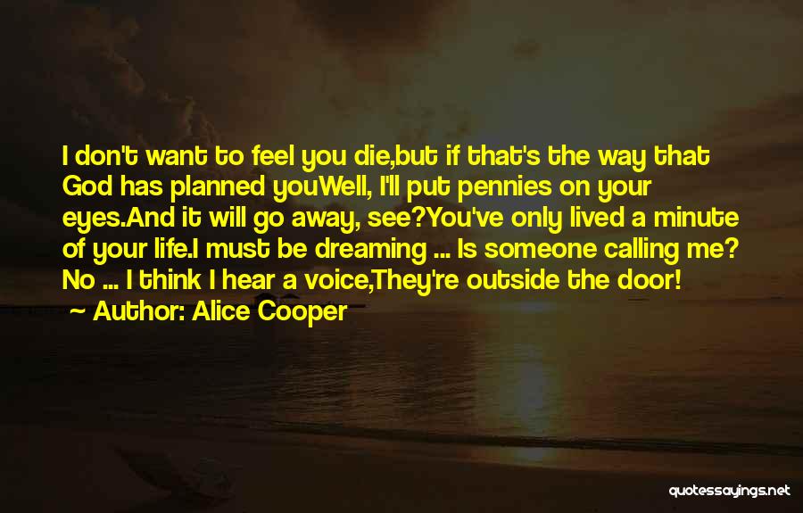 I Want You To Die Quotes By Alice Cooper