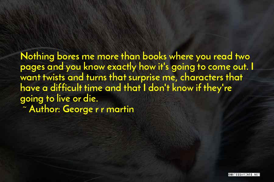 I Want You To Die Quotes By George R R Martin