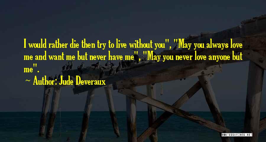 I Want You To Die Quotes By Jude Deveraux