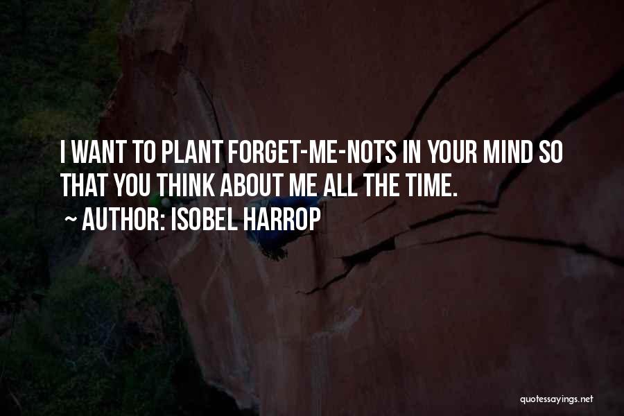 I Want You To Forget Me Quotes By Isobel Harrop