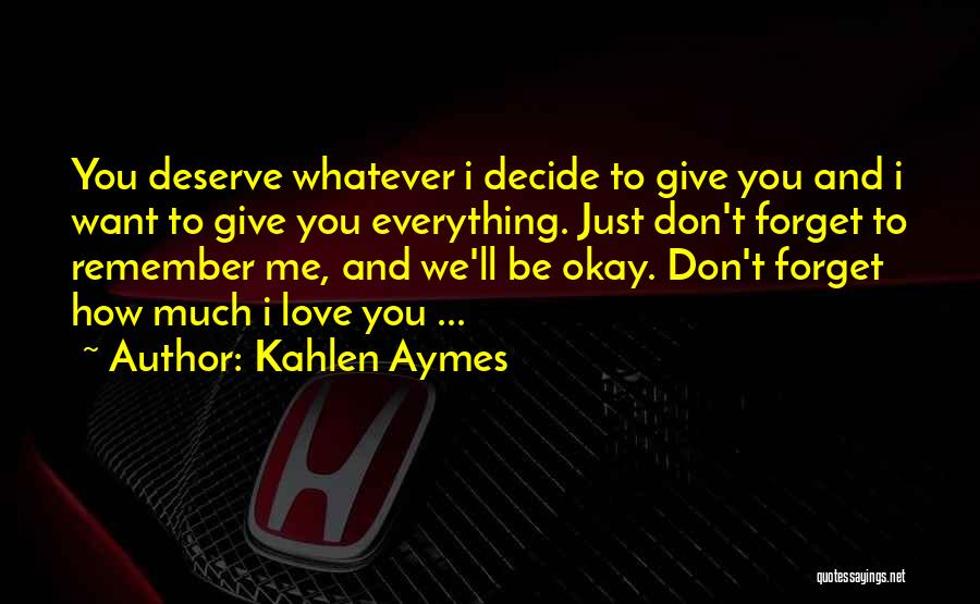 I Want You To Forget Me Quotes By Kahlen Aymes