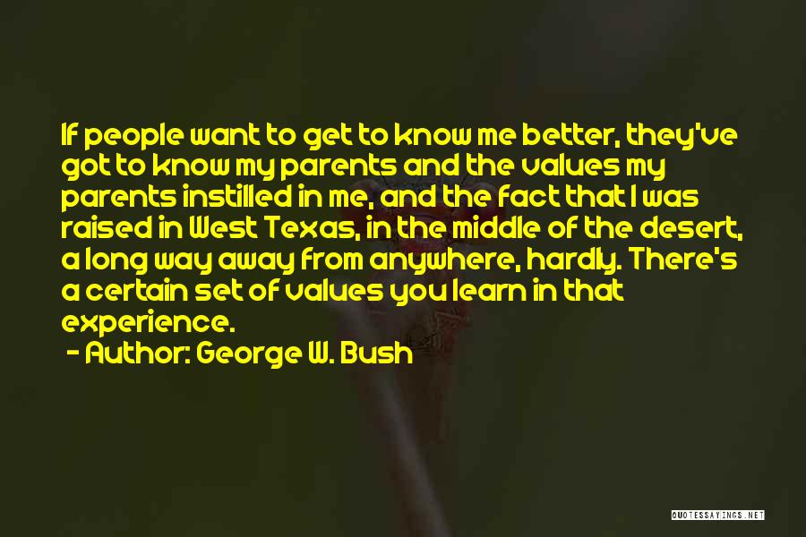 I Want You To Get To Know Me Quotes By George W. Bush