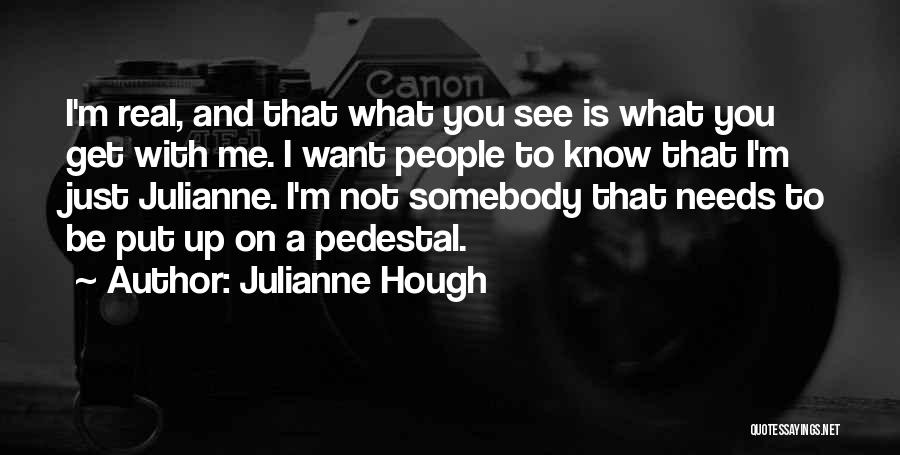 I Want You To Get To Know Me Quotes By Julianne Hough