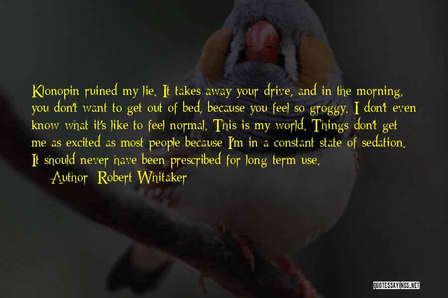 I Want You To Get To Know Me Quotes By Robert Whitaker