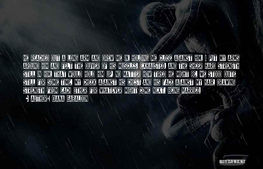 I Want You To Hold Me In Your Arms Quotes By Diana Gabaldon