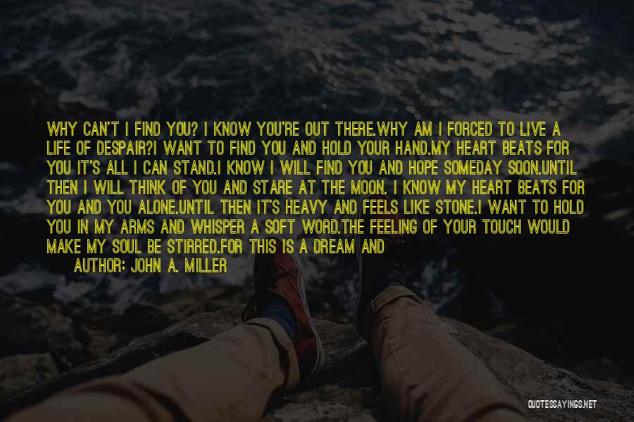 I Want You To Hold Me In Your Arms Quotes By John A. Miller
