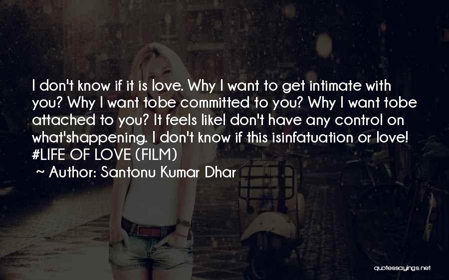 I Want You To Know Love Quotes By Santonu Kumar Dhar