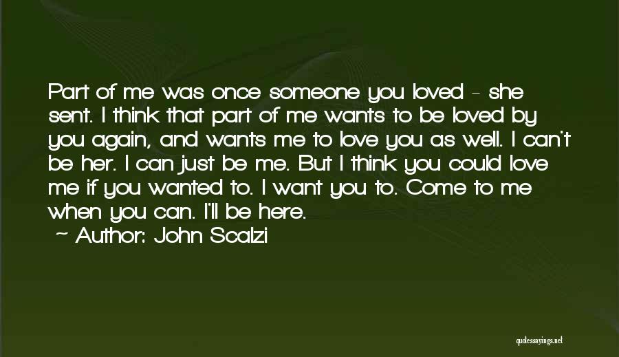 I Want You To Love Me Again Quotes By John Scalzi