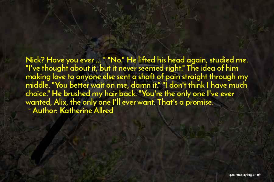 I Want You To Love Me Again Quotes By Katherine Allred