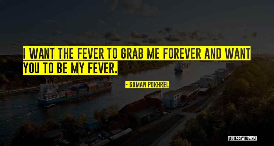 I Want You To Love Me Forever Quotes By Suman Pokhrel