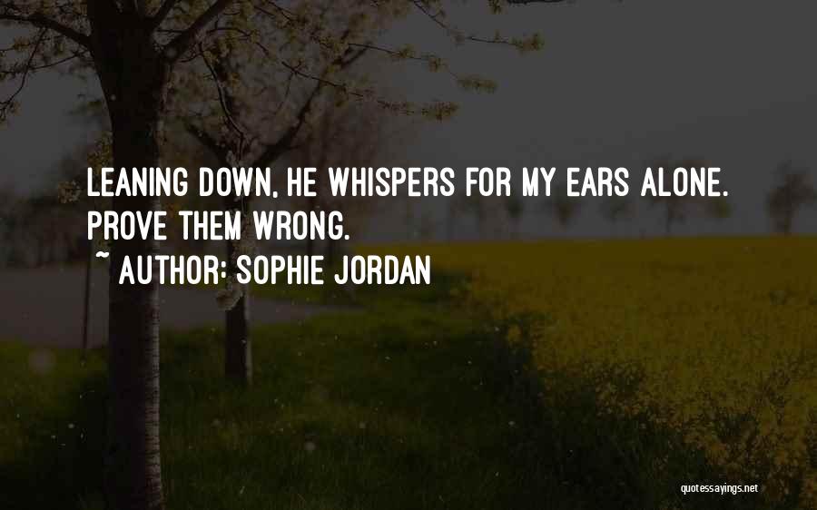 I Want You To Prove Me Wrong Quotes By Sophie Jordan