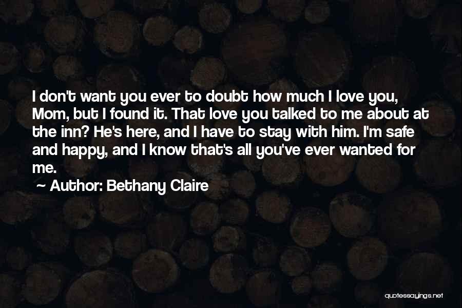 I Want You To Stay Happy Quotes By Bethany Claire