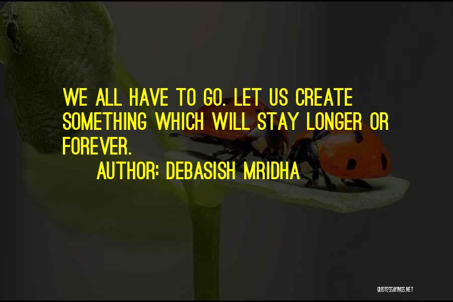 I Want You To Stay In My Life Forever Quotes By Debasish Mridha